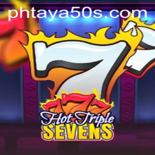 Explore the Excitement of HotTripleSevens and Discover Phtaya 50